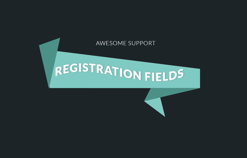 Awesome support | User Registration Fields