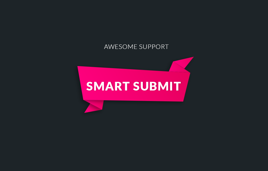 Awesome support | Smart Ticket Submission