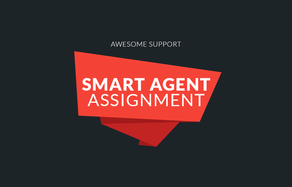 Awesome support | Smart Agent Assignment