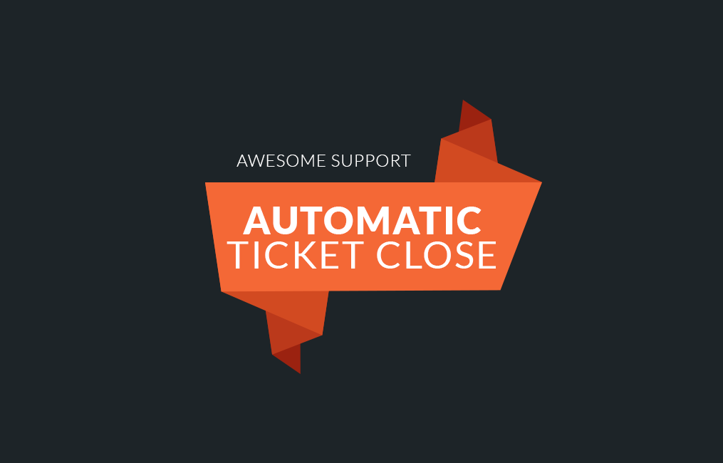 Awesome support | Auto Close