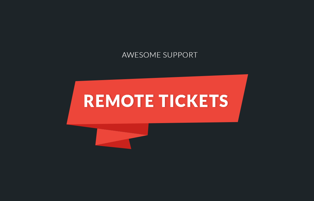Awesome support | Remote Tickets